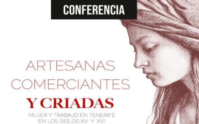 Ciclo de conferencias: Aresanas, comerciantes y criadas. Mujer y trabajo en los siglos XV y XVI